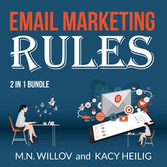 Email Marketing Rules Bundle:: 2 in 1 Bundle, Email Marketing Success and Email Marketing Tips  Audiobook, by Kacy Heilig