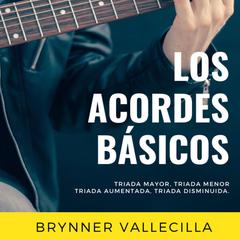 LOS ACORDES BÁSICOS Audiobook, by Brynner Vallecilla