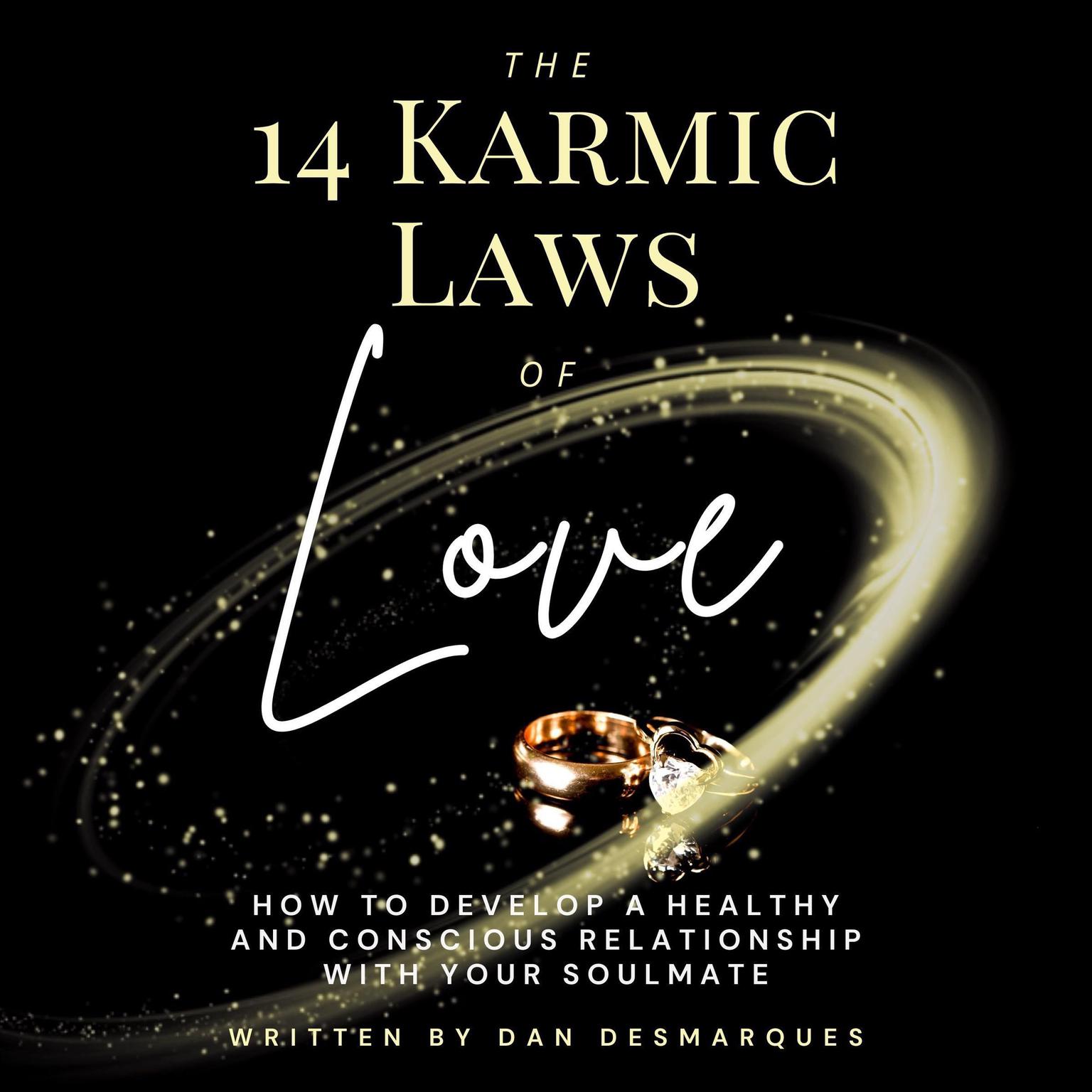The 14 Karmic Laws of Love: How to Develop a Healthy and Conscious Relationship With Your Soulmate Audiobook, by Dan Desmarques