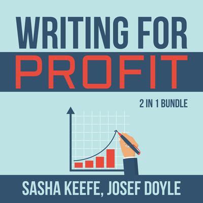 Writing for Profit Bundle:: 2 in 1 Bundle, Make a Living With Your Writing, Business of Online Writing Audiobook, by Josef Doyle