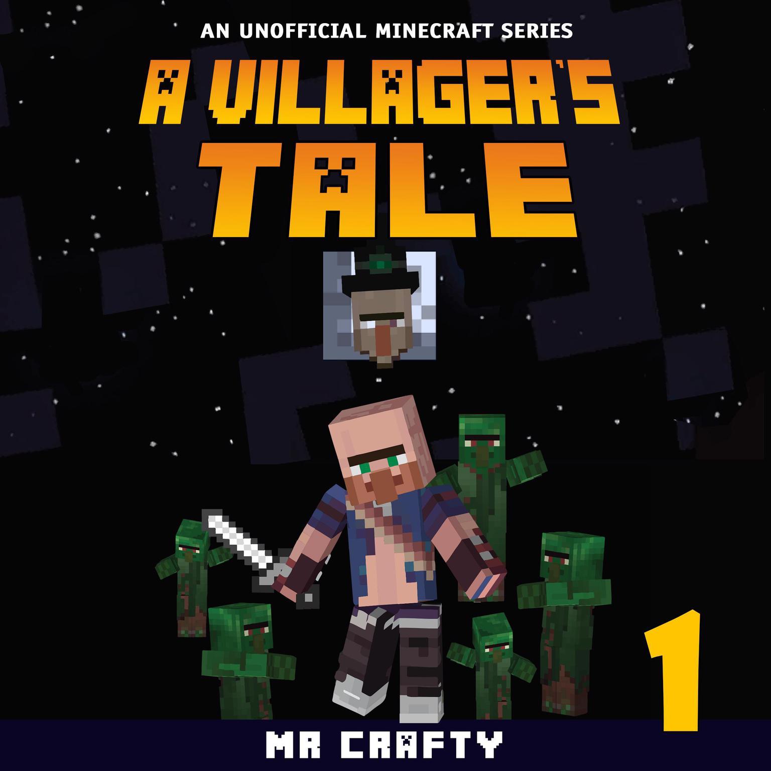 A Villagers Tale Book 1: An Unofficial Minecraft Series Audiobook, by Mr. Crafty