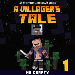 A Villager's Tale Book 1: An Unofficial Minecraft Series Audiobook, by Mr. Crafty