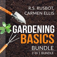 Gardening Basics Bundle:: 2 in 1 Bundle, The Backyard Homestead, and Gardening Basics for Dummies  Audiobook, by R.S. Rusbot