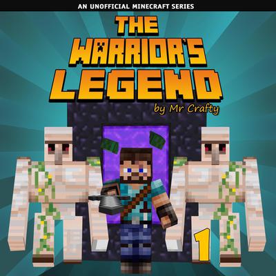 The Warriors Legend Book 1:: Xanders First Mission: An Unofficial Minecraft Series Audiobook, by Mr. Crafty