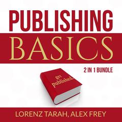 Publishing Basics Bundle:: 2 in 1 Bundle, Self-Publishing and Kindle Bestseller Publishing Audiobook, by Alex Frey