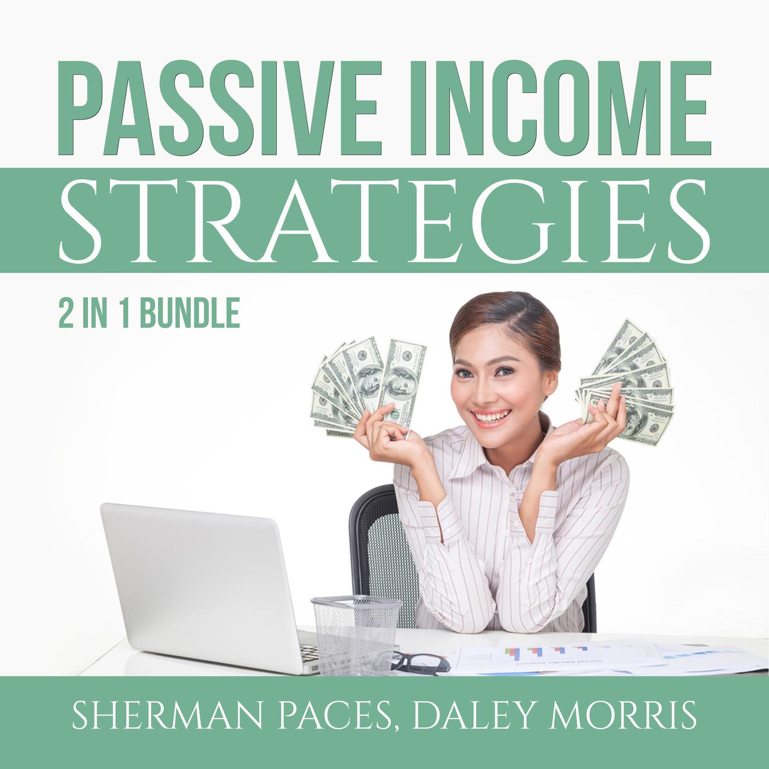 Passive Income Strategies Bundle:: 2 in 1 Bundle, Passive Income Freedom and Make Money While Sleeping Audiobook, by Daley Morris