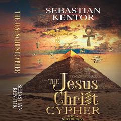The Jesus Christ Cypher Audiobook, by Sebastian Kentor