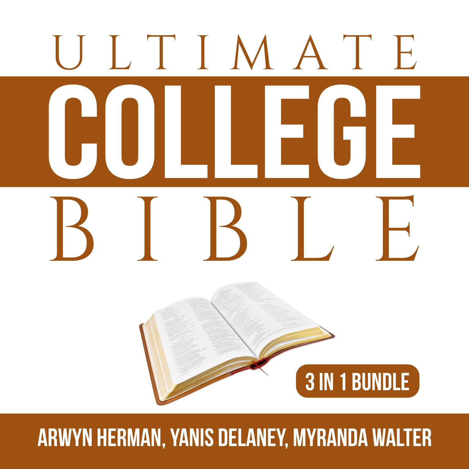 Ultimate College Bible Bundle:: 3 in 1 Bundle, Make College Count, Your College Experience, and College Knowledge Audiobook, by Arwyn Herman
