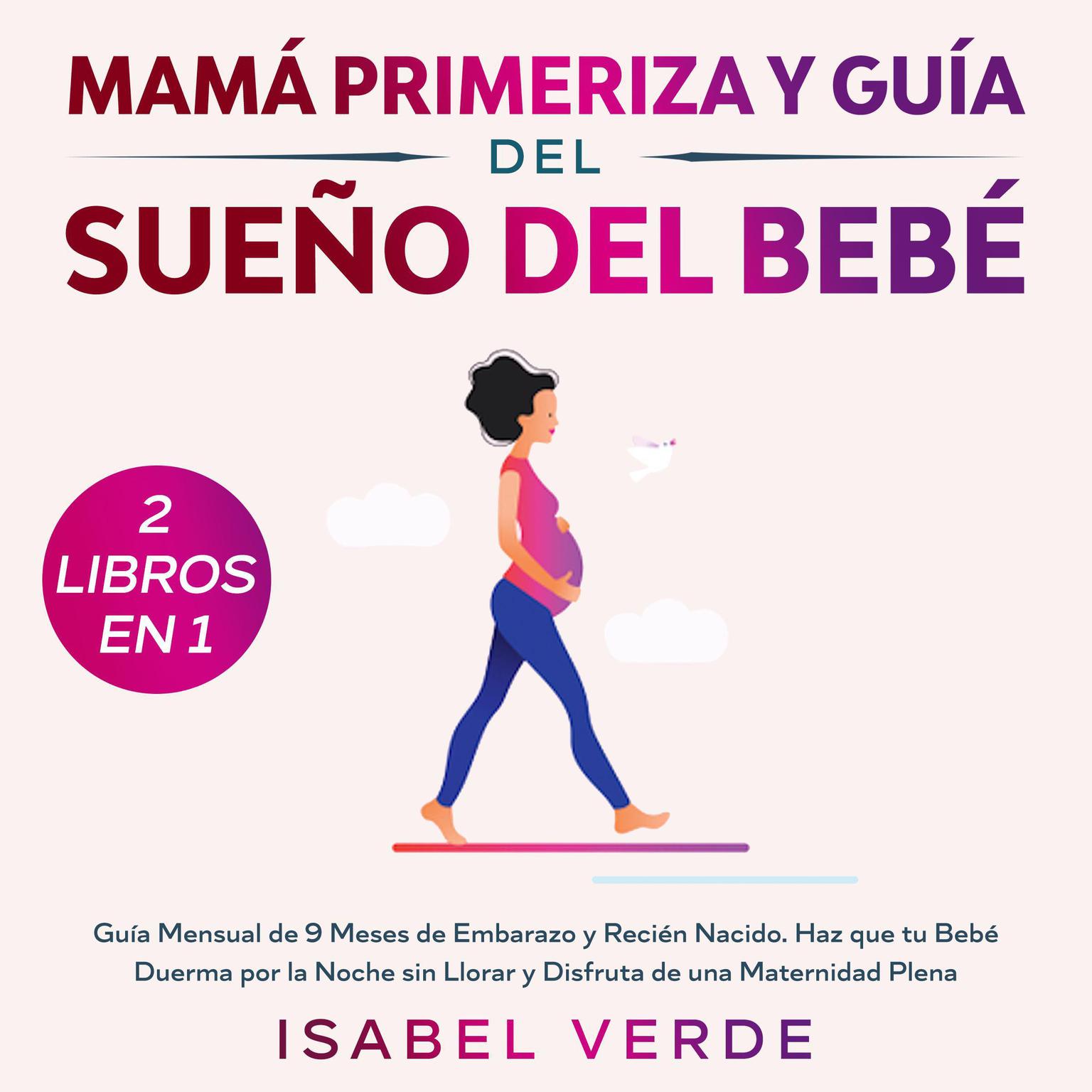 Mamá primeriza y guía del sueño del bebé 2 libros en 1: Guía mensual de 9 meses de embarazo y recién nacido. Haz que tu bebé duerma por la noche sin llorar y disfruta de una maternidad plena Audiobook