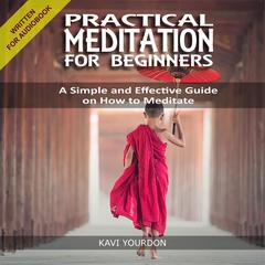 PRACTICAL MEDITATION FOR BEGINNERS Audiobook, by Kavi Yourdon