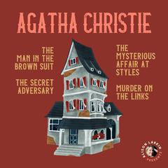Alison Larkin Presents:: The Man in the Brown Suit, The Mysterious Affair at Styles, The Secret Adversary, and The Murder on the Links Audiobook, by Agatha Christie