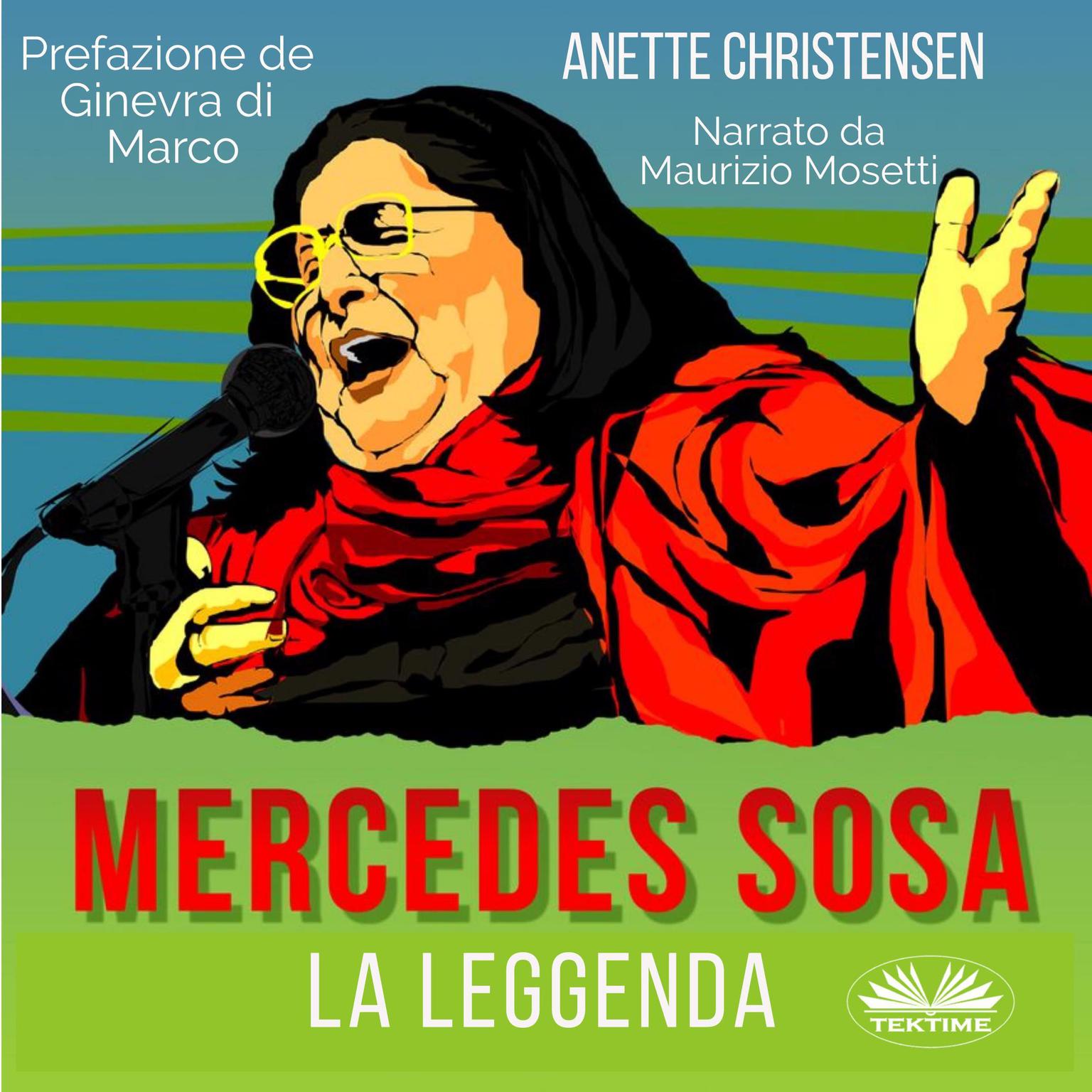 Mercedes Sosa - La Leggenda; Un Tributo Alla Vita Di Una Delle Più Grandi Artiste Rivoluzionarie Contemporanee In America Latina Audiobook, by Anette Christensen