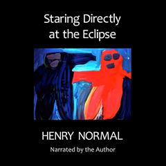 Staring Directly at the Eclipse Audiobook, by Henry Normal