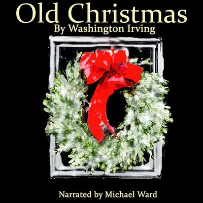 Old Christmas Audiobook, by Washington Irving