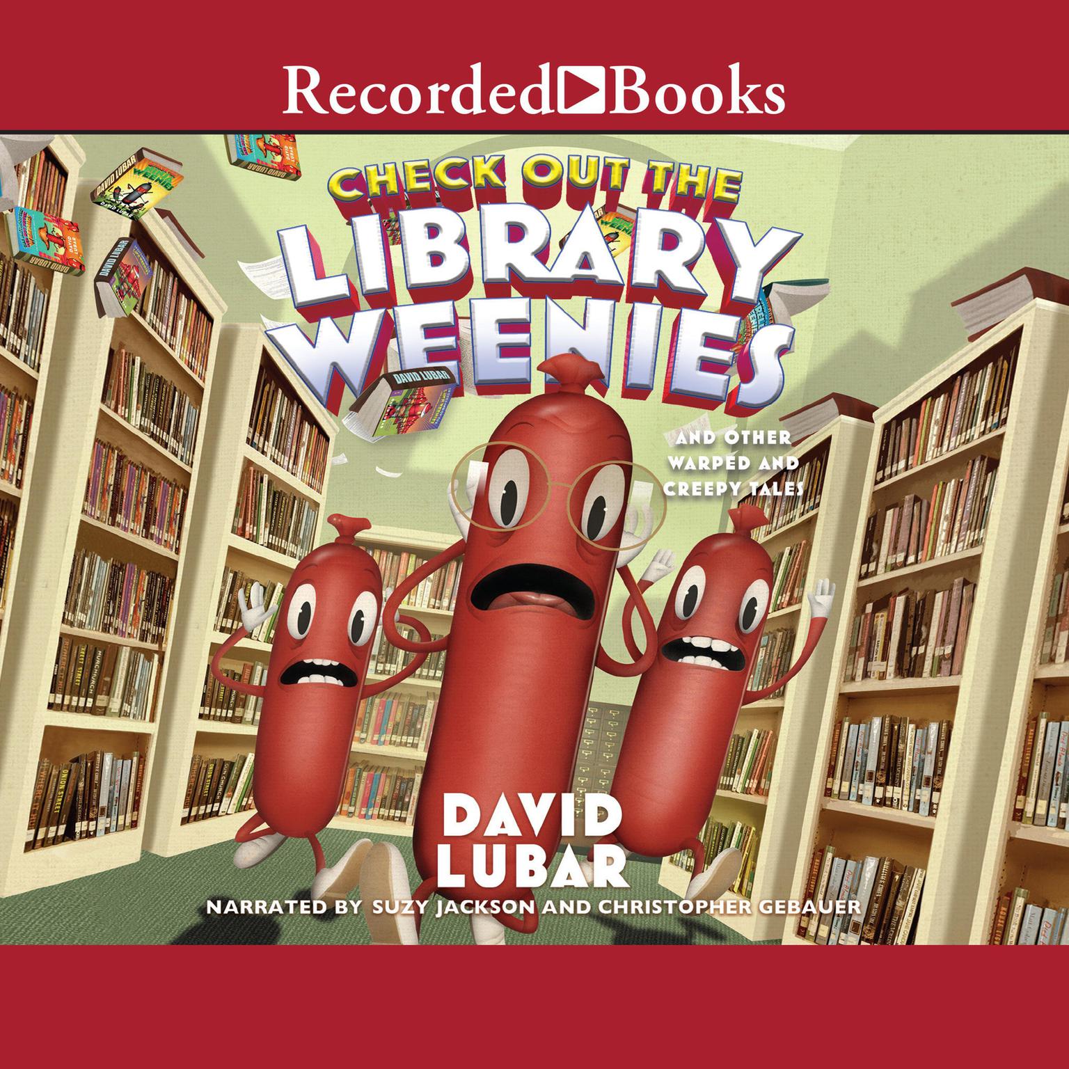 Check Out the Library Weenies: And Other Warped and Creepy Tales Audiobook, by David Lubar