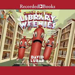 Check Out the Library Weenies: And Other Warped and Creepy Tales Audiobook, by David Lubar