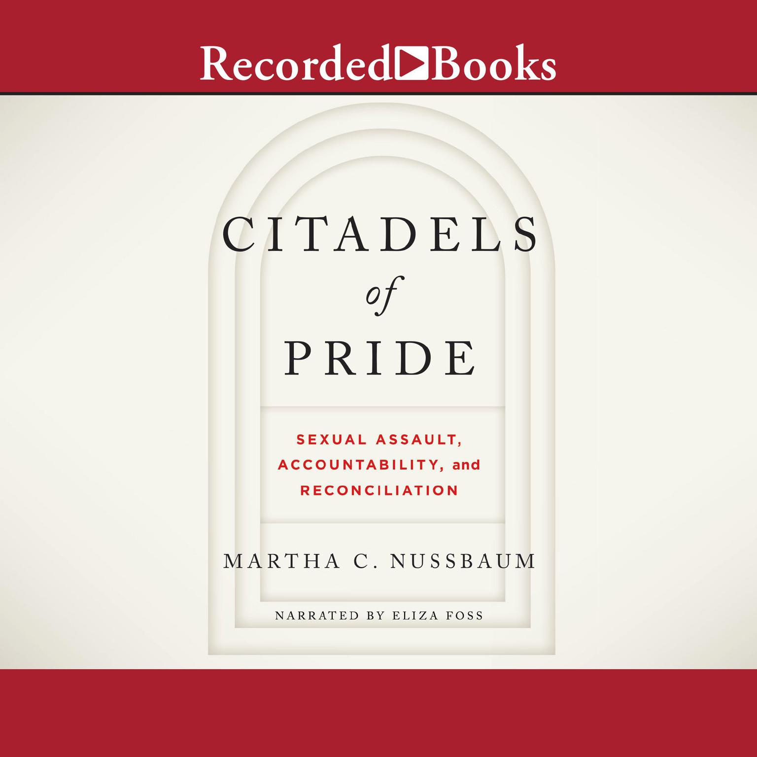 Citadels of Pride: Sexual Assault, Accountability, and Reconciliation  Audiobook, by Martha C. Nussbaum