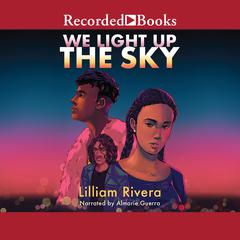 We Light Up the Sky Audiobook, by Lilliam Rivera