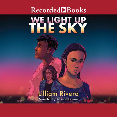 We Light Up the Sky Audiobook, by Lilliam Rivera