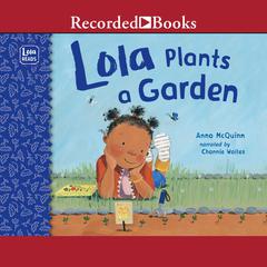Lola Plants a Garden Audiobook, by Anna McQuinn