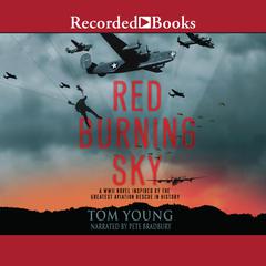 Red Burning Sky: A WWII Novel Inspired by the Greatest Aviation Rescue in History Audiobook, by 