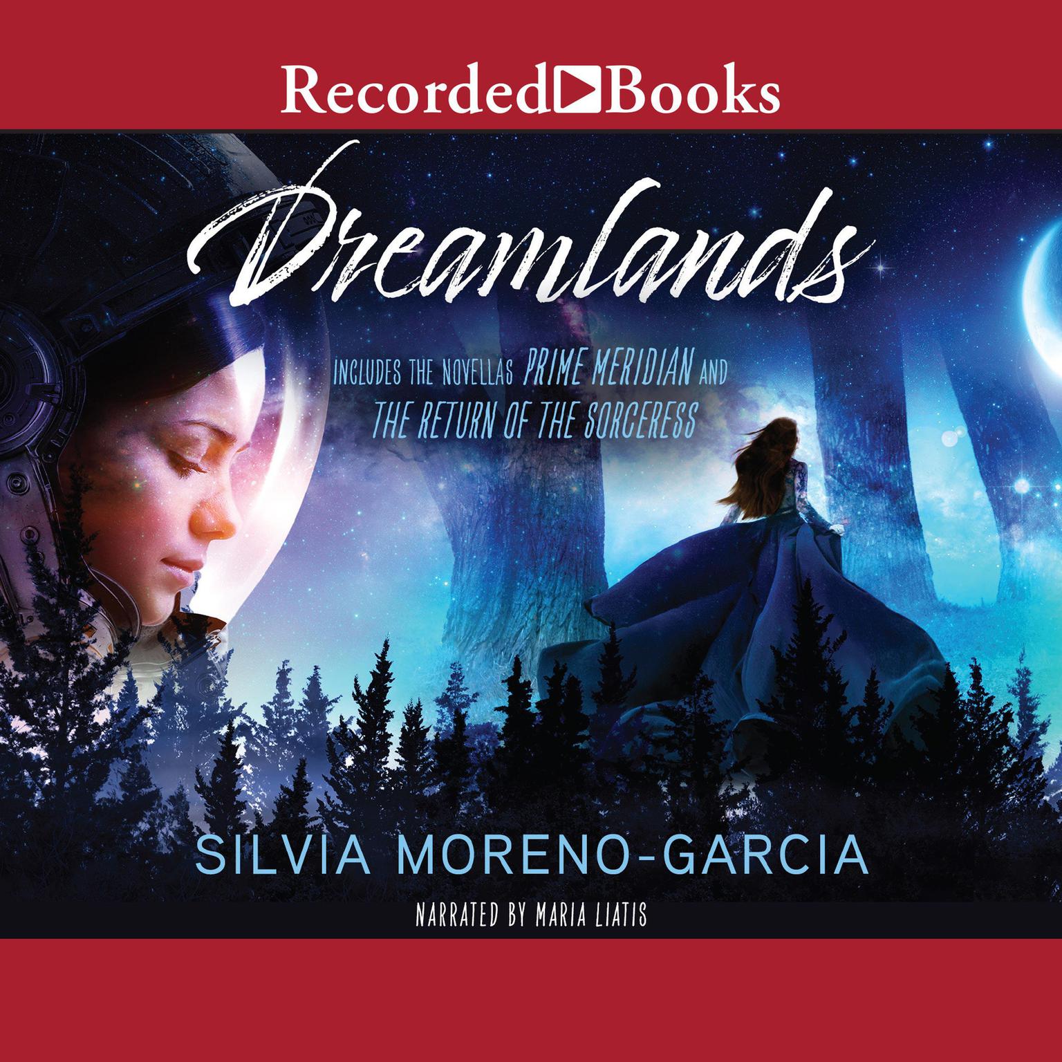 Dreamlands: Two Novellas Audiobook, by Silvia Moreno-Garcia