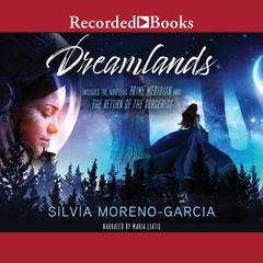 Dreamlands: Two Novellas Audiobook, by Silvia Moreno-Garcia