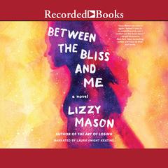 Between the Bliss and Me Audiobook, by Lizzy Mason