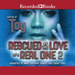 Rescued by the Love of a Real One 2 Audiobook, by Toy 