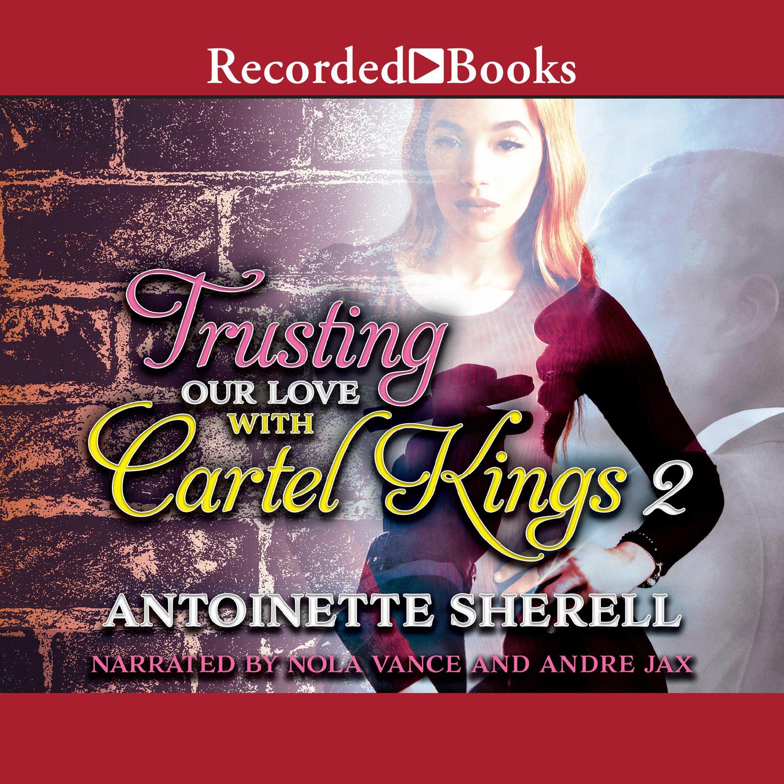 Trusting Our Love with Cartel Kings 2 Audiobook, by Antoinette Sherell