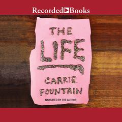 The Life: Includes The Life and Instant Winner Audiobook, by Carrie Fountain