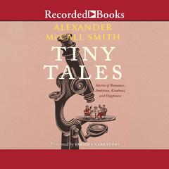 Tiny Tales: Stories of Romance, Ambition, Kindness, and Happiness Audiobook, by 