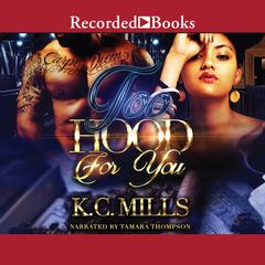 Too Hood for You Audiobook, by K. C. Mills