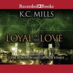 Loyal to His Love Audiobook, by K. Charelle