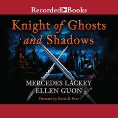 Knight of Ghosts and Shadows Audiobook, by Mercedes Lackey