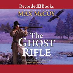 Ghost Rifle: A Novel of Americas Last Frontier  Audiobook, by Max McCoy