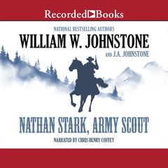 Nathan Stark, Army Scout Audiobook, by J. A. Johnstone