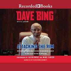 Attacking the Rim: My Journey from NBA Legend to Business Leader to Big-City Mayor to Mentor Audiobook, by Dave Bing