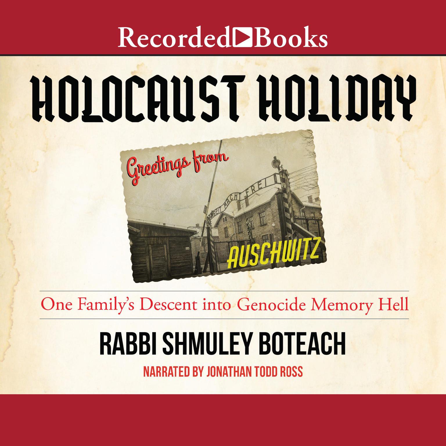 Holocaust Holiday: One Familys Descent into Genocide Memory Audiobook, by Shmuley Boteach