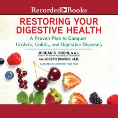 Restoring Your Digestive Health: A Proven Plan to Conquer Crohn's, Colitis, and Digestive Diseases Audiobook, by Jordan S. Rubin