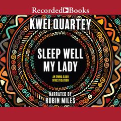 Sleep Well, My Lady Audiobook, by Kwei Quartey