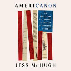Americanon: An Unexpected U.S. History in Thirteen Bestselling Books Audiobook, by Jess McHugh