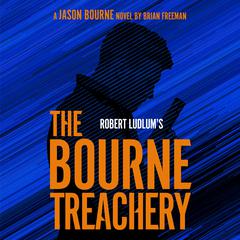 Robert Ludlum's The Bourne Treachery Audiobook, by Brian Freeman