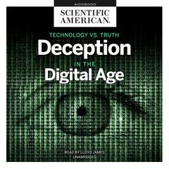 Technology vs. Truth: Deception in the Digital Age Audiobook, by Scientific American