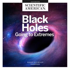 Black Holes: Going to Extremes Audiobook, by Scientific American