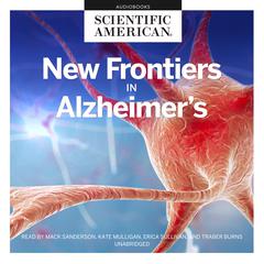 New Frontiers in Alzheimer’s Audiobook, by Scientific American