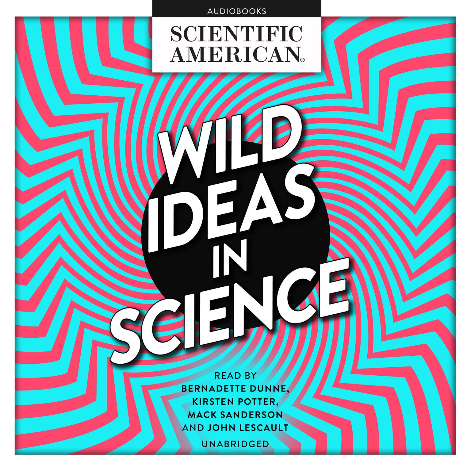 Wild Ideas in Science Audiobook, by Scientific American