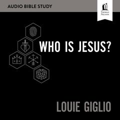 Who Is Jesus? Audio Bible Studies Audiobook, by Louie Giglio