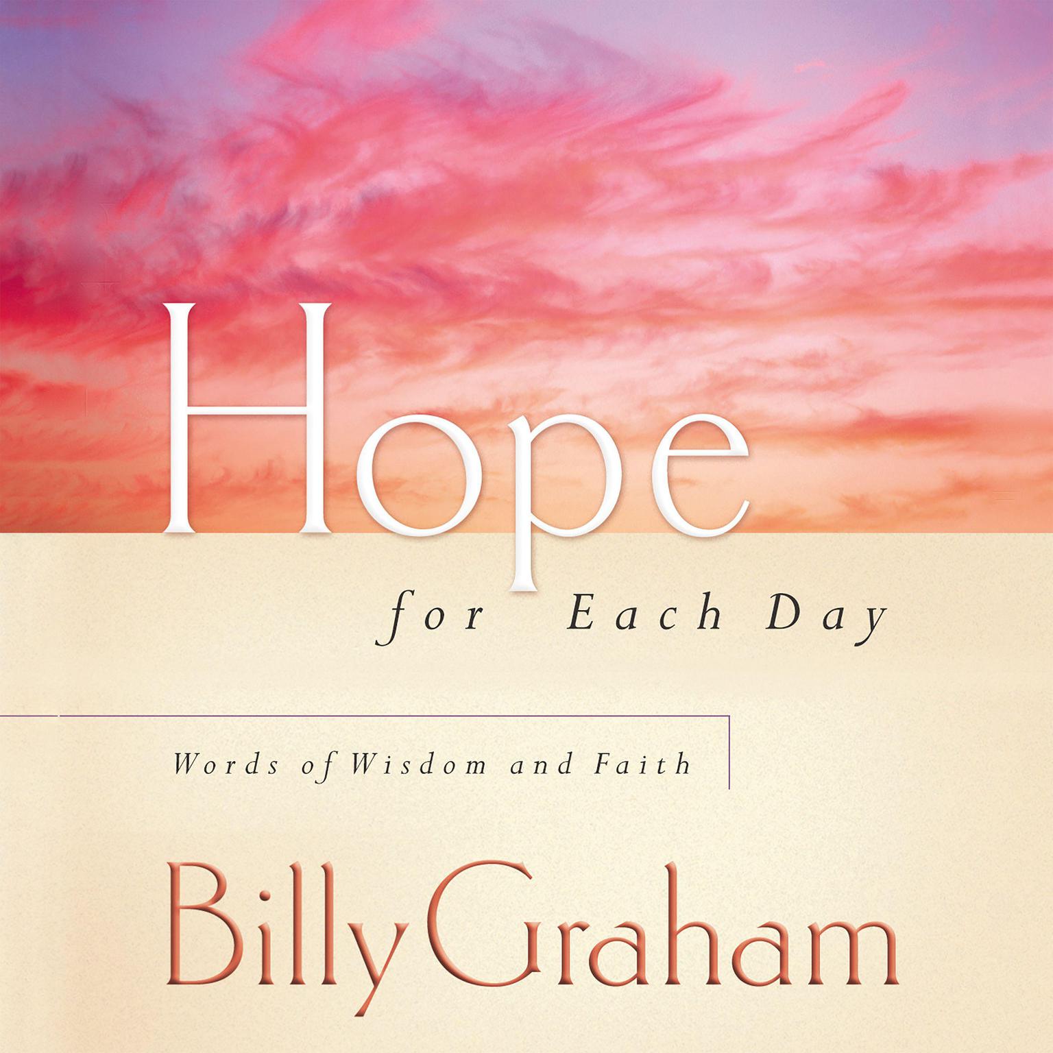Hope for Each Day: Words of Wisdom and Faith Audiobook, by Billy Graham
