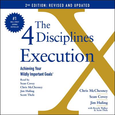 The 4 Disciplines of Execution: Revised and Updated: Achieving Your Wildly Important Goals Audiobook, by 